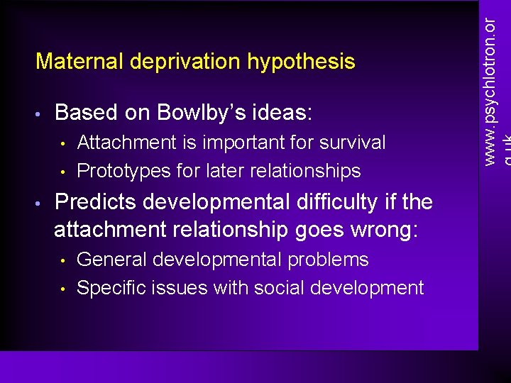  • Based on Bowlby’s ideas: • • • Attachment is important for survival