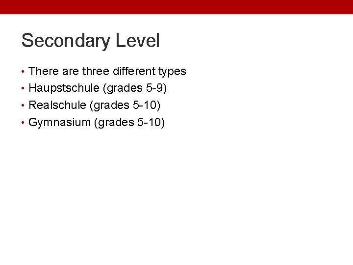 Secondary Level • There are three different types • Haupstschule (grades 5 -9) •