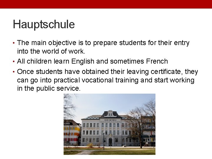 Hauptschule • The main objective is to prepare students for their entry into the