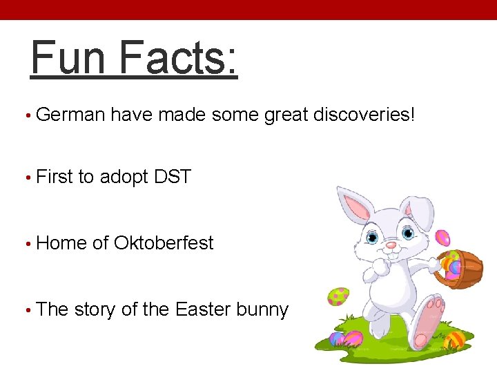 Fun Facts: • German have made some great discoveries! • First to adopt DST