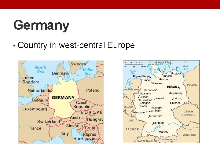 Germany • Country in west-central Europe. 