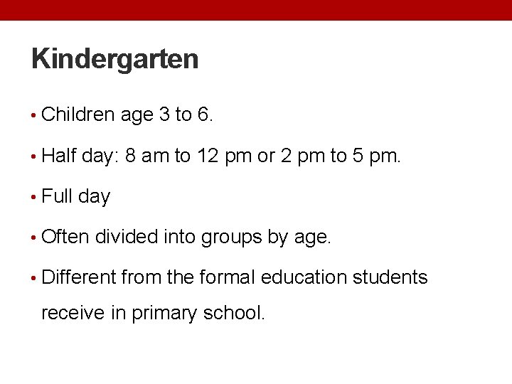 Kindergarten • Children age 3 to 6. • Half day: 8 am to 12