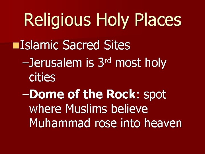 Religious Holy Places n. Islamic Sacred Sites –Jerusalem is 3 rd most holy cities