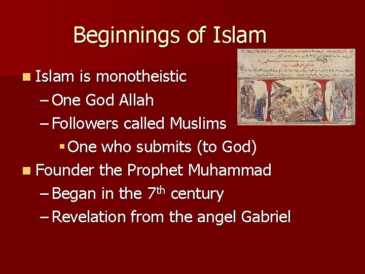 Beginnings of Islam n Islam is monotheistic – One God Allah – Followers called