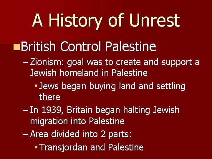 A History of Unrest n. British Control Palestine – Zionism: goal was to create