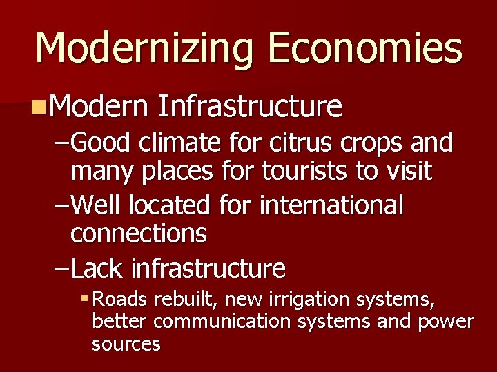 Modernizing Economies n. Modern Infrastructure – Good climate for citrus crops and many places