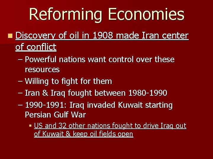 Reforming Economies n Discovery of conflict of oil in 1908 made Iran center –