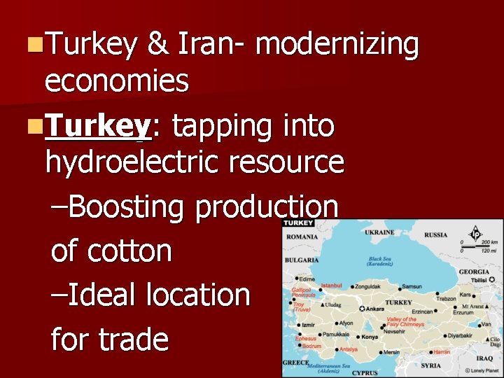 n. Turkey & Iran- modernizing economies n. Turkey: tapping into hydroelectric resource –Boosting production