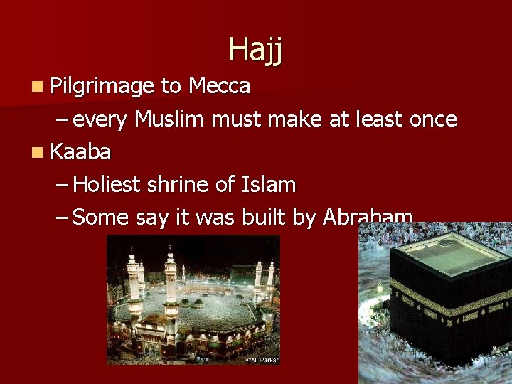 Hajj n Pilgrimage to Mecca – every Muslim must make at least once n
