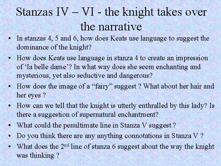 Stanzas IV – VI - the knight takes over the narrative • In stanzas