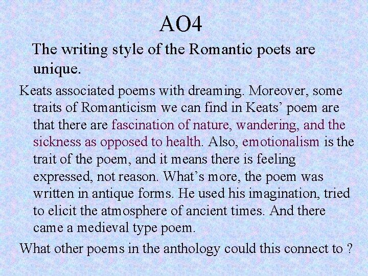 AO 4 The writing style of the Romantic poets are unique. Keats associated poems