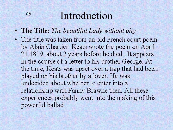 Introduction • The Title: The beautiful Lady without pity • The title was taken