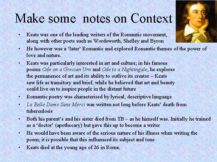 Make some notes on Context • • Keats was one of the leading writers