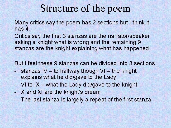 Structure of the poem Many critics say the poem has 2 sections but I
