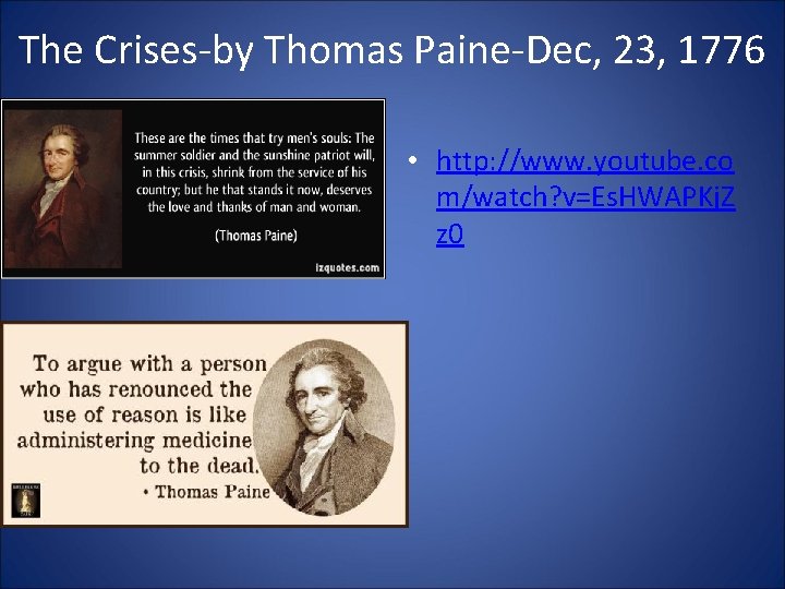 The Crises-by Thomas Paine-Dec, 23, 1776 • http: //www. youtube. co m/watch? v=Es. HWAPKj. The Crises-by Thomas Paine-Dec, 23, 1776 • http: //www. youtube. co m/watch? v=Es. HWAPKj.
