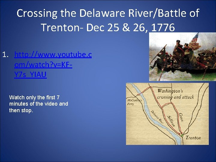 Crossing the Delaware River/Battle of Trenton- Dec 25 & 26, 1776 1. http: //www.
