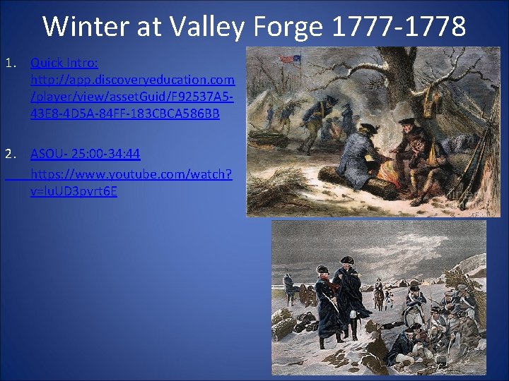 Winter at Valley Forge 1777 -1778 1. Quick Intro: http: //app. discoveryeducation. com /player/view/asset. Winter at Valley Forge 1777 -1778 1. Quick Intro: http: //app. discoveryeducation. com /player/view/asset.