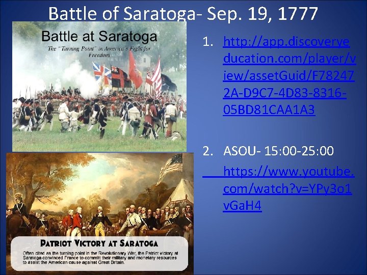 Battle of Saratoga- Sep. 19, 1777 1. http: //app. discoverye ducation. com/player/v iew/asset. Guid/F