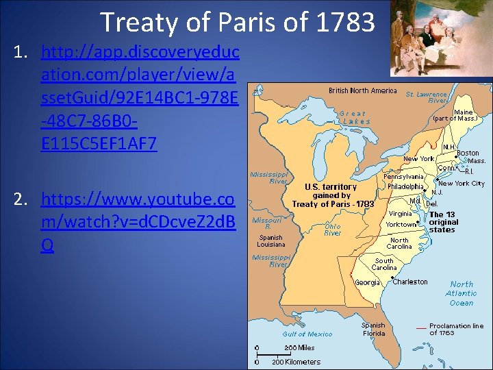 Treaty of Paris of 1783 1. http: //app. discoveryeduc ation. com/player/view/a sset. Guid/92 E