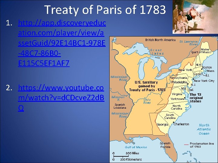 Treaty of Paris of 1783 1. http: //app. discoveryeduc ation. com/player/view/a sset. Guid/92 E Treaty of Paris of 1783 1. http: //app. discoveryeduc ation. com/player/view/a sset. Guid/92 E