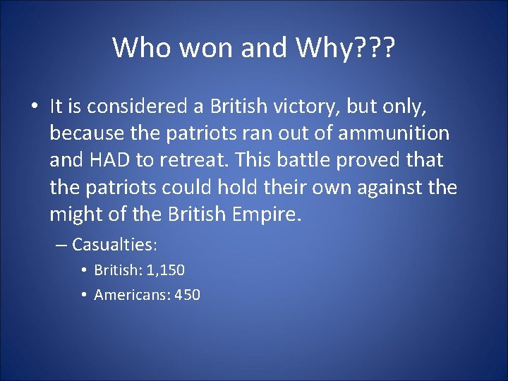 Who won and Why? ? ? • It is considered a British victory, but Who won and Why? ? ? • It is considered a British victory, but