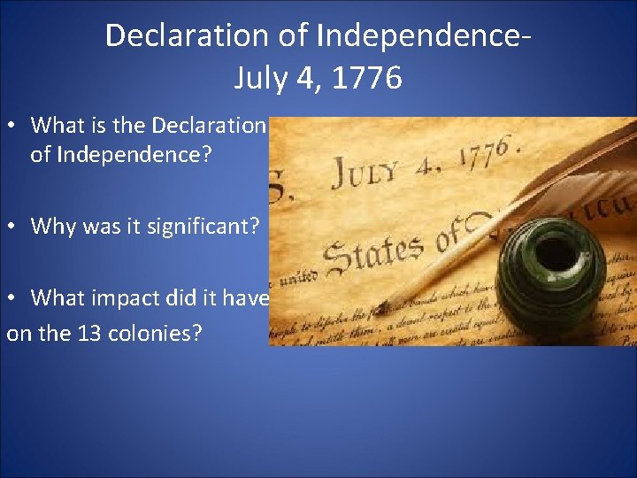 Declaration of Independence. July 4, 1776 • What is the Declaration of Independence? •