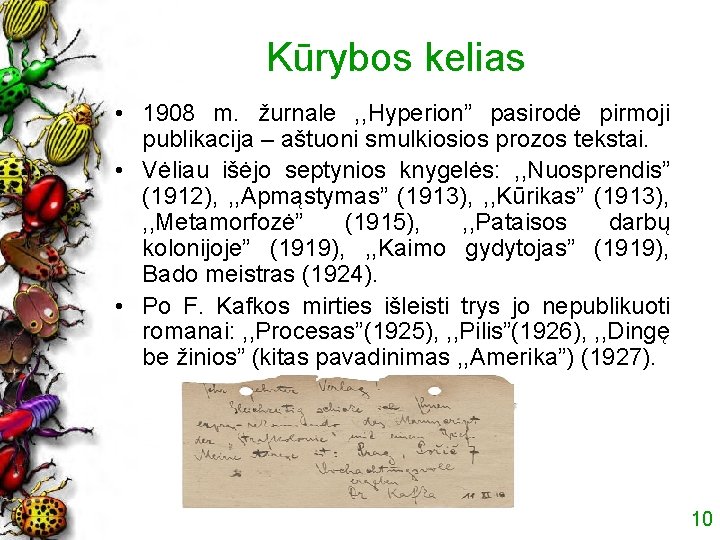 Kūrybos kelias • 1908 m. žurnale , , Hyperion” pasirodė pirmoji publikacija – aštuoni