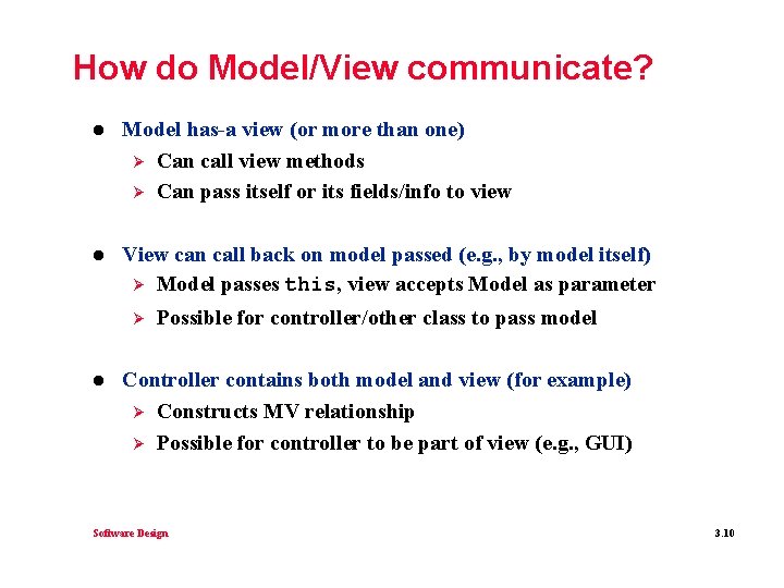 How do Model/View communicate? l Model has-a view (or more than one) Ø Can