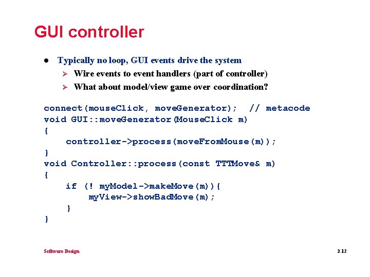 GUI controller l Typically no loop, GUI events drive the system Ø Wire events