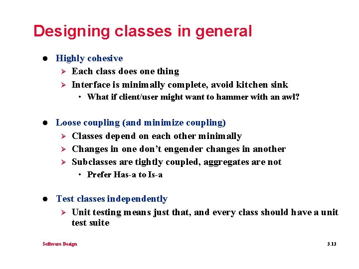 Designing classes in general l Highly cohesive Ø Each class does one thing Ø