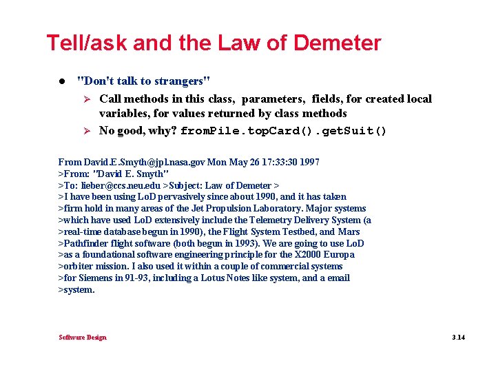 Tell/ask and the Law of Demeter l "Don't talk to strangers" Ø Call methods