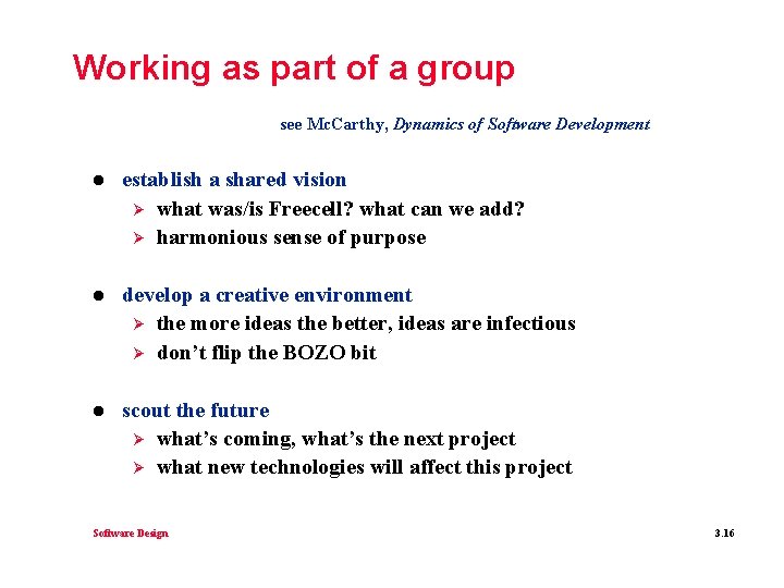 Working as part of a group see Mc. Carthy, Dynamics of Software Development l
