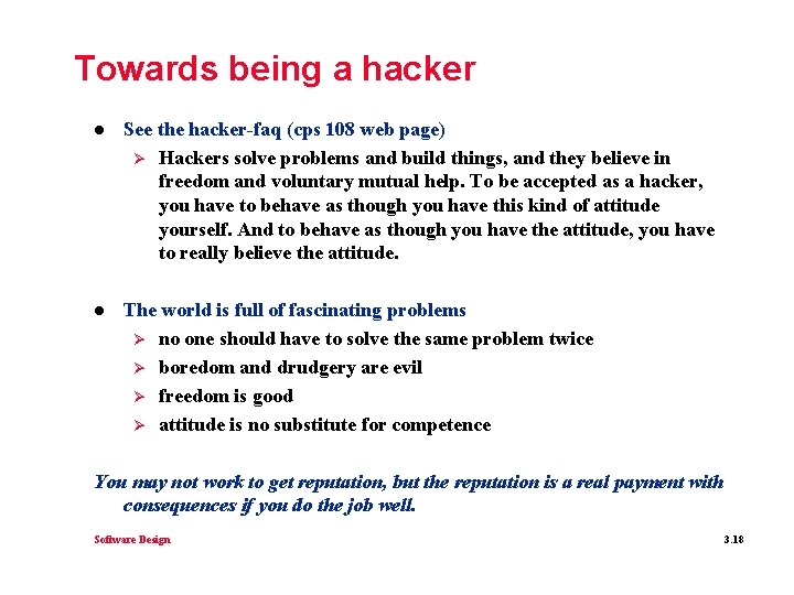 Towards being a hacker l See the hacker-faq (cps 108 web page) Ø Hackers