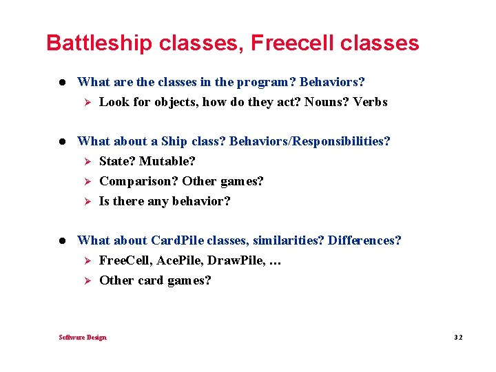 Battleship classes, Freecell classes l What are the classes in the program? Behaviors? Ø
