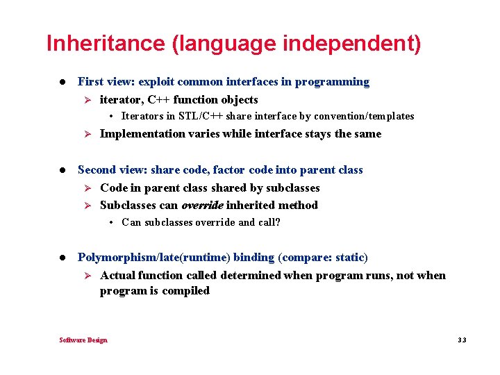 Inheritance (language independent) l First view: exploit common interfaces in programming Ø iterator, C++