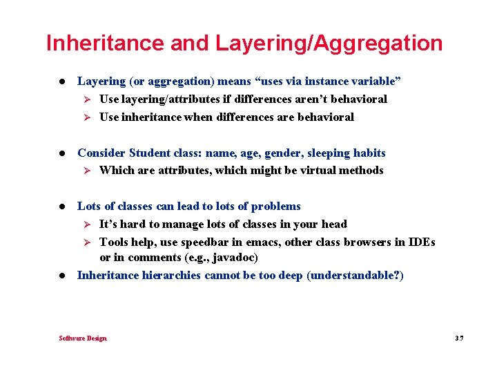 Inheritance and Layering/Aggregation l Layering (or aggregation) means “uses via instance variable” Ø Use