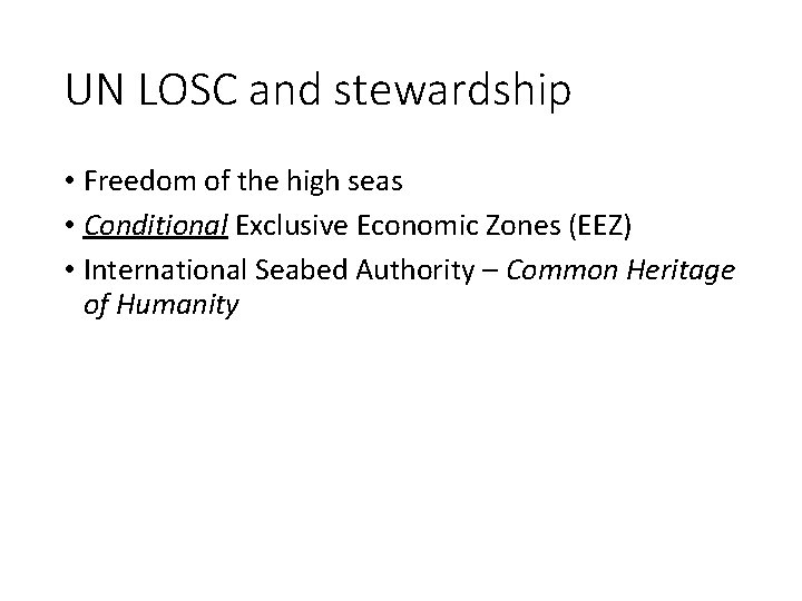 UN LOSC and stewardship • Freedom of the high seas • Conditional Exclusive Economic