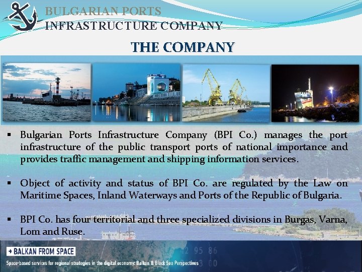 BULGARIAN PORTS INFRASTRUCTURE COMPANY THE COMPANY § Bulgarian Ports Infrastructure Company (BPI Co. )