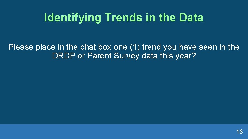 Identifying Trends in the Data Please place in the chat box one (1) trend