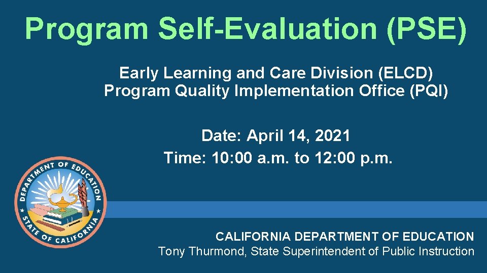 Program Self-Evaluation (PSE) Early Learning and Care Division (ELCD) Program Quality Implementation Office (PQI)