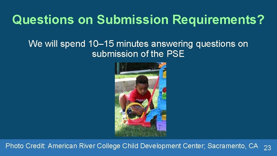 Questions on Submission Requirements? We will spend 10– 15 minutes answering questions on submission
