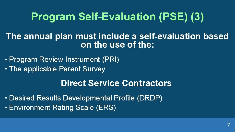 Program Self-Evaluation (PSE) (3) The annual plan must include a self-evaluation based on the