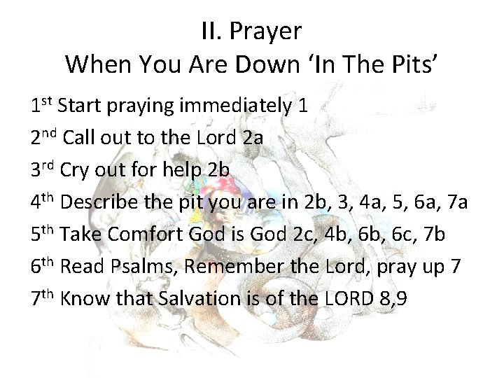 II. Prayer When You Are Down ‘In The Pits’ 1 st Start praying immediately