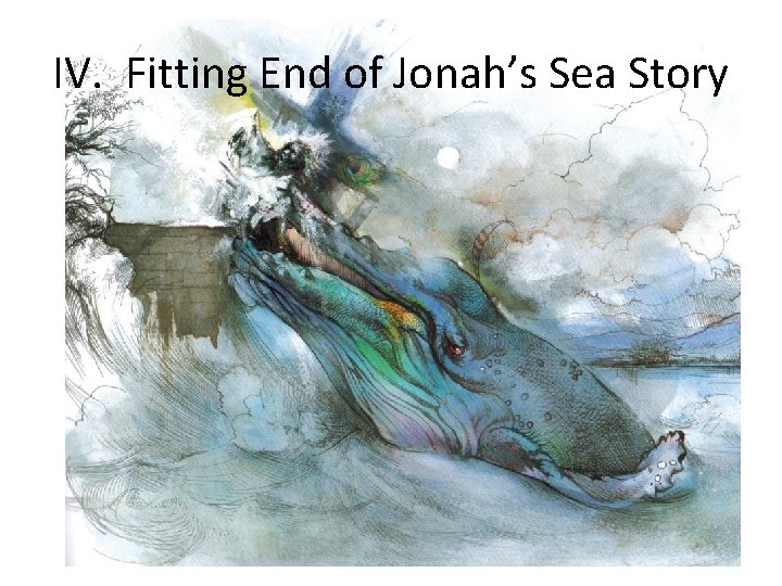 IV. Fitting End of Jonah’s Sea Story 