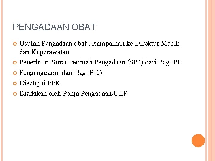 PENGADAAN OBAT Usulan Pengadaan obat disampaikan ke Direktur Medik dan Keperawatan Penerbitan Surat Perintah