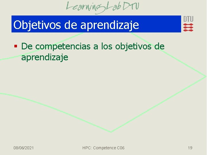 Objetivos de aprendizaje § De competencias a los objetivos de aprendizaje 08/06/2021 HPC: Competence