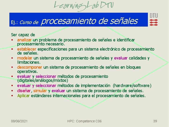 Ej. : Curso de procesamiento de señales Ser capaz de § analizar un problema