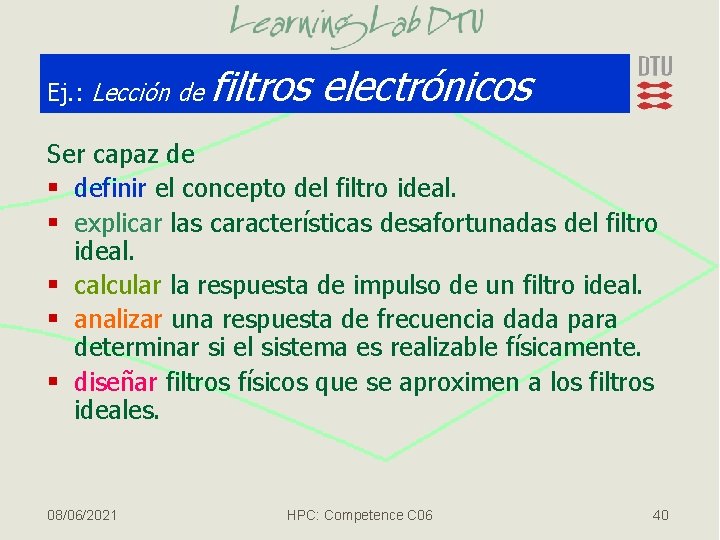 Ej. : Lección de filtros electrónicos Ser capaz de § definir el concepto del