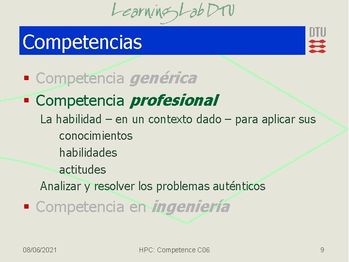 Competencias § Competencia genérica § Competencia profesional La habilidad – en un contexto dado