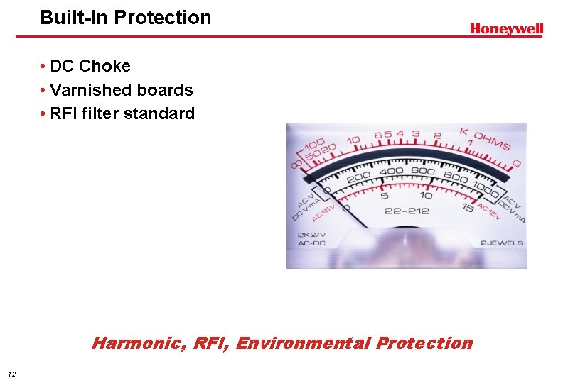 Built-In Protection • DC Choke • Varnished boards • RFI filter standard Harmonic, RFI,